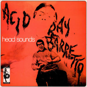 Acid head sounds RAy Barretto